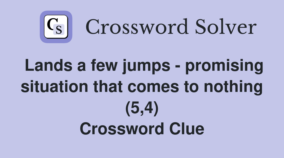 Lands a few jumps promising situation that comes to nothing (5,4
